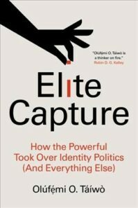 ELITE CAPTURE ON IDENTITY POLITICS
